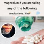 NEVER Use Magnesium If You Are Taking Any of the Following Medications