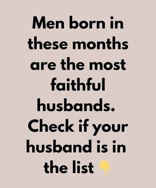 Men born in these months are the most faithful husbands.