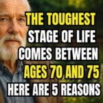 The hardest time of life is between 70 and 75 years old. Here are 5 reasons why