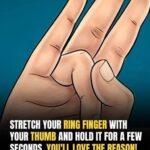 Stretch your ring finger with your thumb and hold it for a few seconds. You’ll love the reason