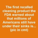 The first recalled cleaning product the FDA warned about that millions of Americans still have under their sinks is….