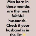 Men born in these months are the most faithful husbands.